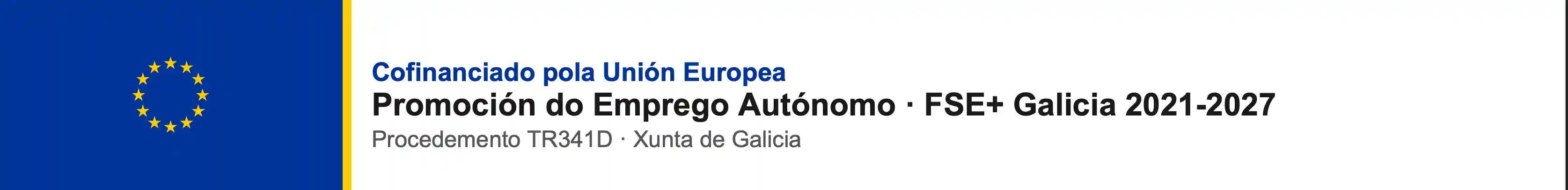 Cofinanciado pola Unión Europea — Promoción do Emprego Autónomo · FSE+ Galicia 2021-2027 · Procedemento TR341D · Xunta de Galicia